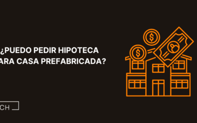 ¿Puedo pedir hipoteca para casa prefabricada?