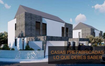 Lo que debes saber sobre las casas prefabricadas